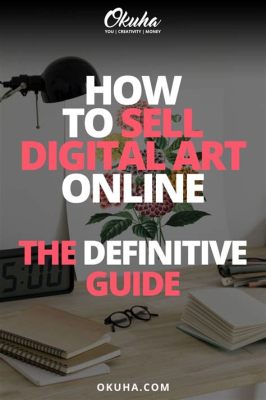 how to sell digital art online and make money how to ensure your digital art pieces stand out in the crowded market