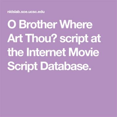 "o brother where art thou script: How does the concept of storytelling through words influence modern literature?